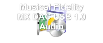 Musical Fidelity MX DAC USB 1.0 Audio