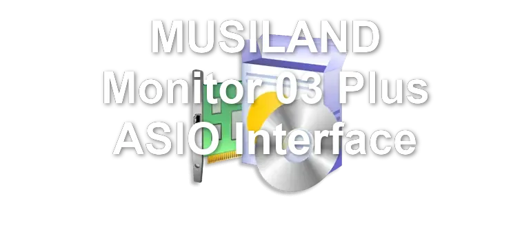 MUSILAND Monitor 03 Plus ASIO Interface