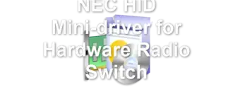 NEC HID Mini-driver for Hardware Radio Switch