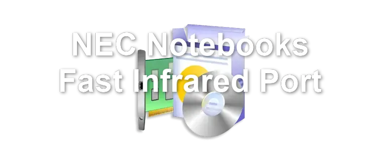 NEC Notebooks Fast Infrared Port