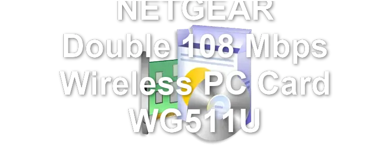 NETGEAR Double 108 Mbps Wireless PC Card WG511U