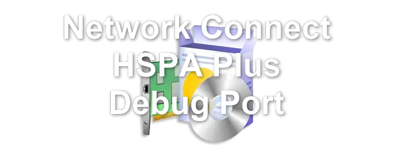 Network Connect HSPA Plus Debug Port