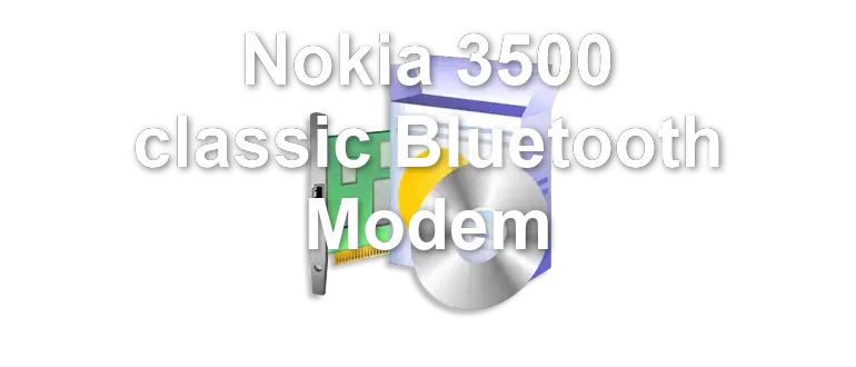 Nokia 3500 classic Bluetooth Modem