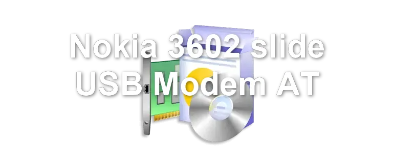 Nokia 3602 slide USB Modem AT