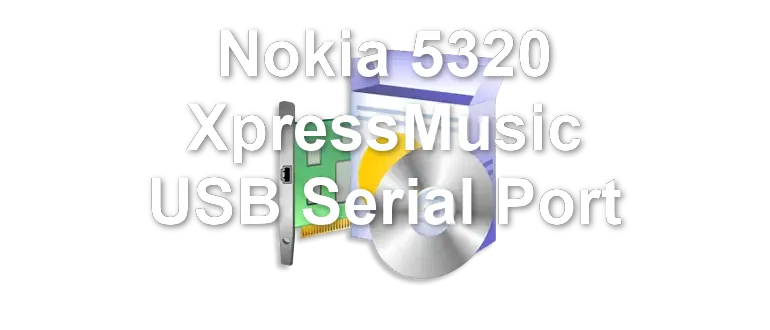 Nokia 5320 XpressMusic USB Serial Port