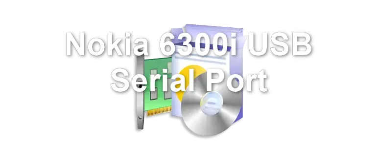 Nokia 6300i USB Serial Port