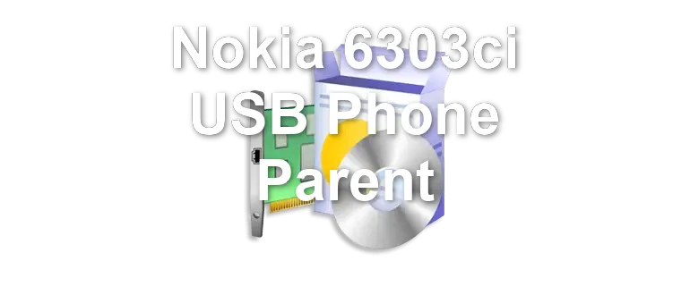 Nokia 6303ci USB Phone Parent