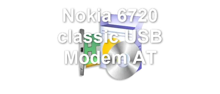 Nokia 6720 classic USB Modem AT