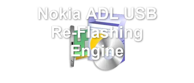 Nokia ADL USB Re-Flashing Engine