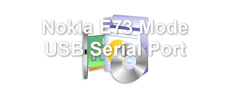 Nokia E73 Mode USB Serial Port