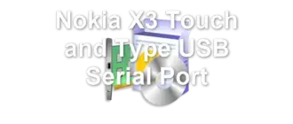 Nokia X3 Touch and Type USB Serial Port