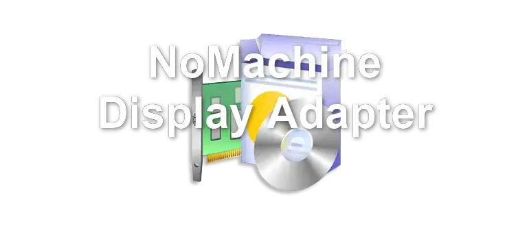 NoMachine Display Adapter