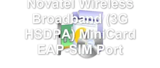 Novatel Wireless Broadband (3G HSDPA) MiniCard EAP-SIM Port