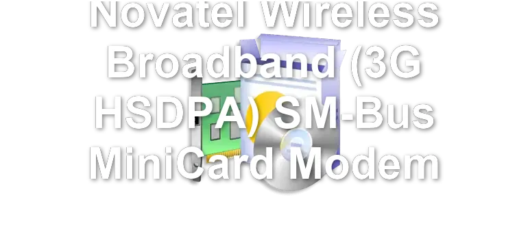 Novatel Wireless Broadband (3G HSDPA) SM-Bus MiniCard Modem