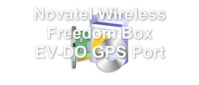 Novatel Wireless Freedom Box EV-DO GPS Port