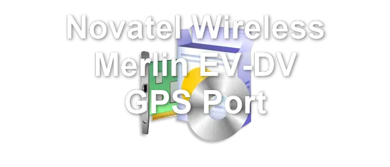 Novatel Wireless Merlin EV-DV GPS Port