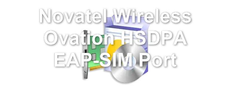 Novatel Wireless Ovation HSDPA EAP-SIM Port