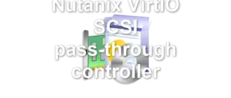 Nutanix VirtIO SCSI pass-through controller