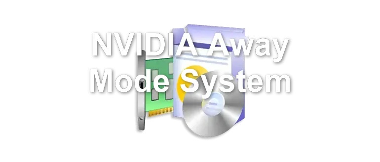 NVIDIA Away Mode System