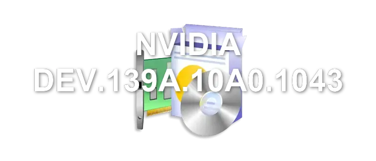 NVIDIA DEV.139A.10A0.1043