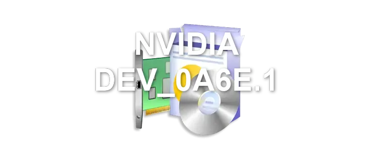 NVIDIA DEV_0A6E.1