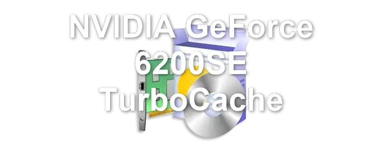NVIDIA GeForce 6200SE TurboCache