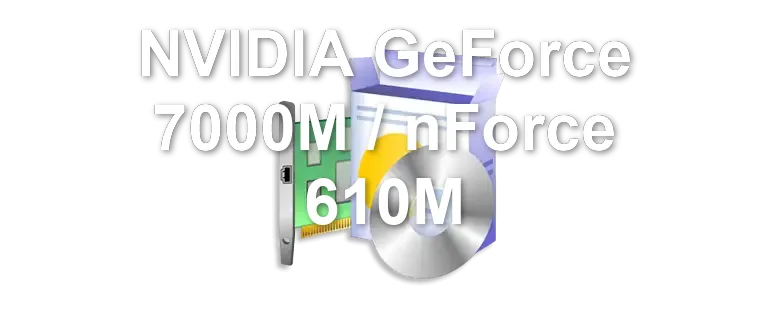 NVIDIA GeForce 7000M / nForce 610M