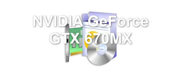NVIDIA GeForce GTX 670MX