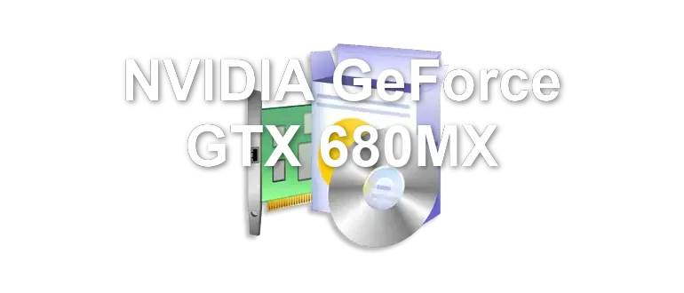 NVIDIA GeForce GTX 680MX