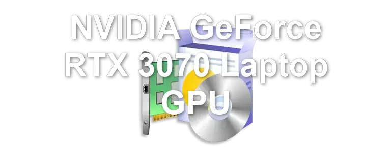 NVIDIA GeForce RTX 3070 Laptop GPU