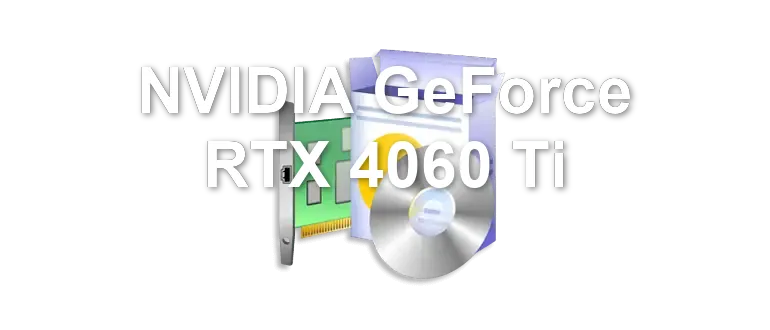 NVIDIA GeForce RTX 4060 Ti