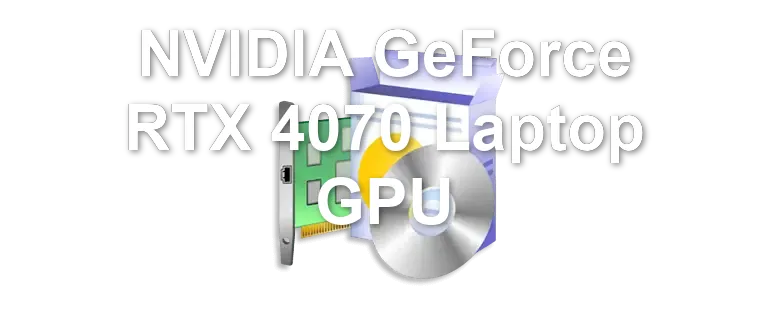 NVIDIA GeForce RTX 4070 Laptop GPU