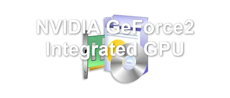 NVIDIA GeForce2 Integrated GPU
