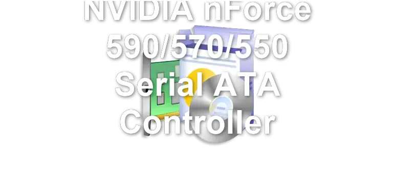 NVIDIA nForce 590/570/550 Serial ATA Controller