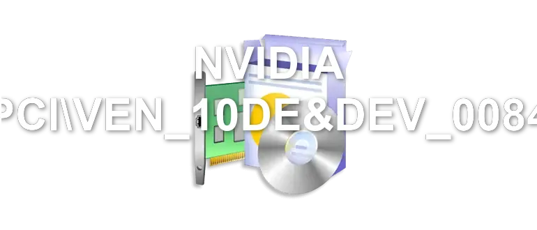 NVIDIA PCIVEN_10DE&DEV_0084