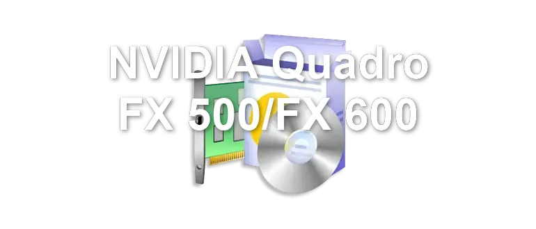 NVIDIA Quadro FX 500/FX 600