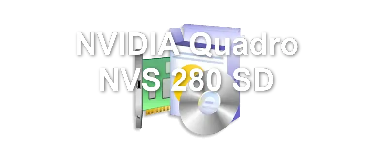 NVIDIA Quadro NVS 280 SD