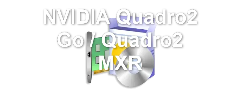 NVIDIA Quadro2 Go / Quadro2 MXR
