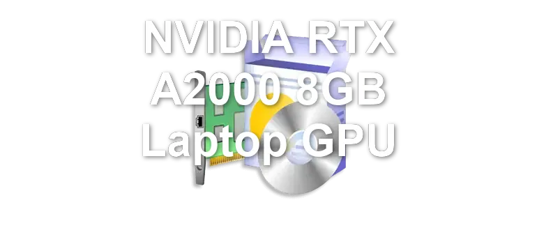 NVIDIA RTX A2000 8GB Laptop GPU