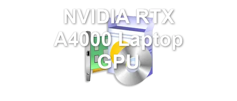 NVIDIA RTX A4000 Laptop GPU