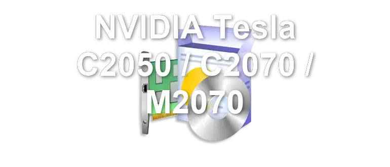 NVIDIA Tesla C2050 / C2070 / M2070