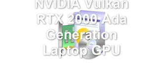 NVIDIA Vulkan RTX 2000 Ada Generation Laptop GPU