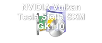 NVIDIA Vulkan Tesla Stella SXM GK110