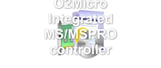 O2Micro Integrated MS/MSPRO controller