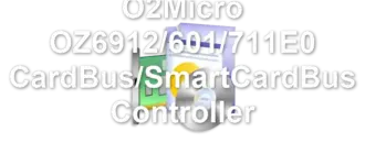 O2Micro OZ6912/601/711E0 CardBus/SmartCardBus Controller