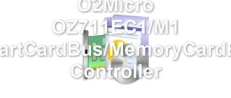 O2Micro OZ711EC1/M1 SmartCardBus/MemoryCardBus Controller