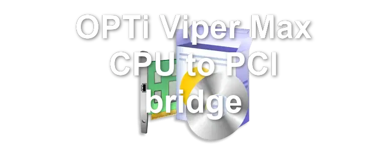 OPTi Viper Max CPU to PCI bridge