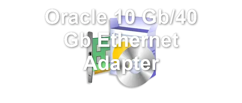 Oracle 10 Gb/40 Gb Ethernet Adapter