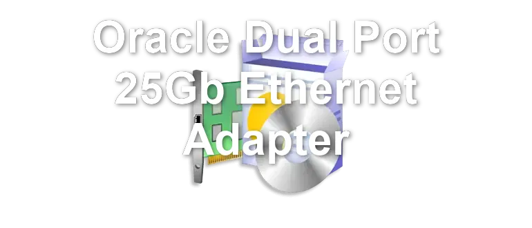 Oracle Dual Port 25Gb Ethernet Adapter