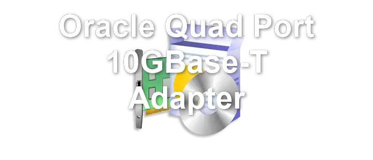 Oracle Quad Port 10GBase-T Adapter